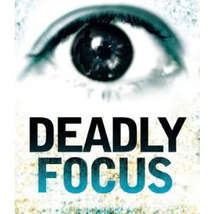 Deadly focus
